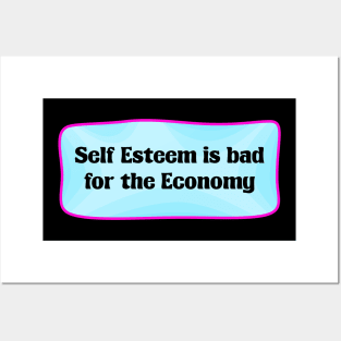 Self Esteem Is Bad For The Economy - Capitalism Posters and Art